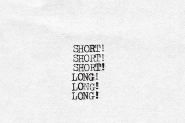 SHORT! SHORT! SHORT! LONG! LONG! LONG!