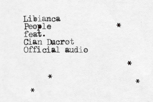 Libianca People feat. Cian Ducrot Official audio * * * * *