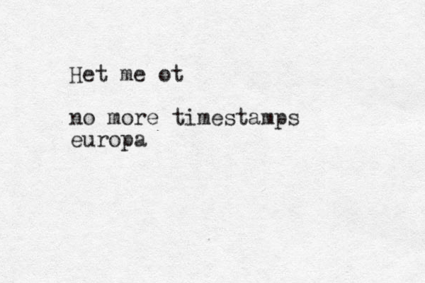 Het me ot no more timestamps europa