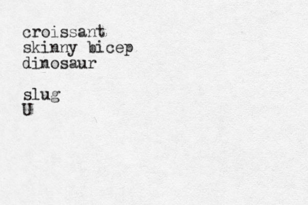 croissant skinny bicep dinosaur slug U