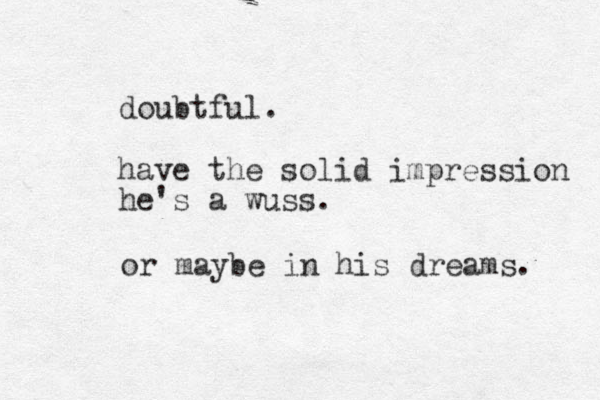 doubtful. have the solid impression he's a wuss. or maybe in his dreams. 