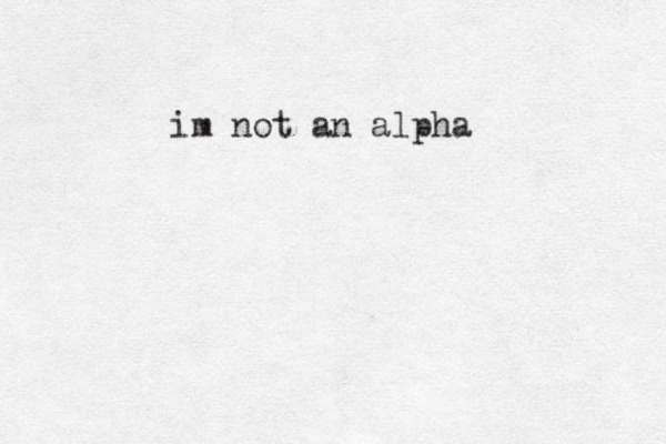 im not an alpha