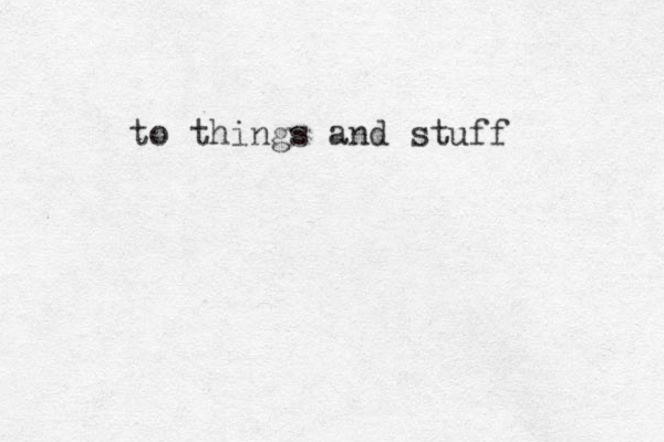 to things and stuff 
