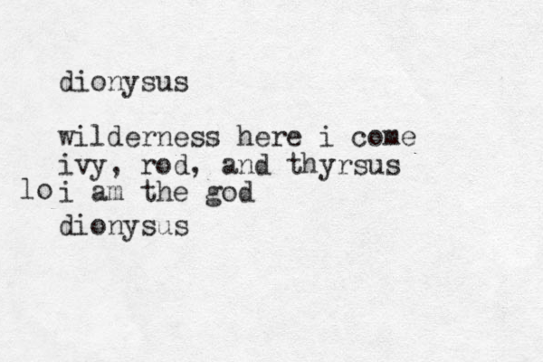 dionysus wilderness here i come ivy, rod, and thyrsus i am the god lo dionysus