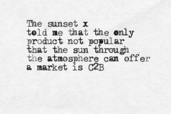 The sunset x told me that the only product not popular that the sun through the atmosphere can offer a market is C2B 