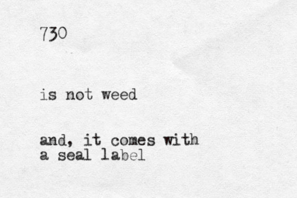 730 is not weed and, it comes with a seal label 
