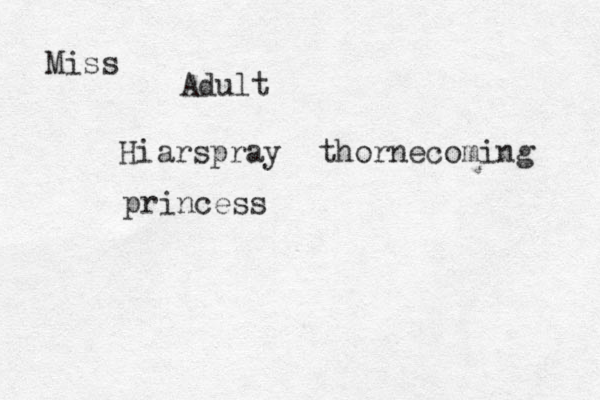 Miss Adult Hiarspray thornecoming princess 