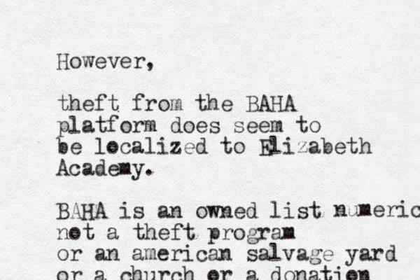 However, theft from the BAHA platform does seem to be localized to Elizabeth Academy. BAHA is an owned list not a theft program or an american salvage yard or a church or a donation numeric 