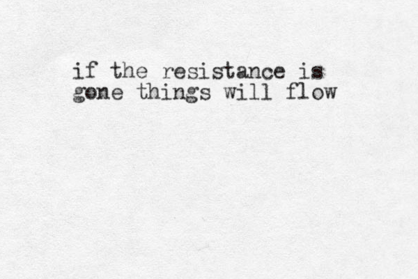 if the resistance is gone things will flow
