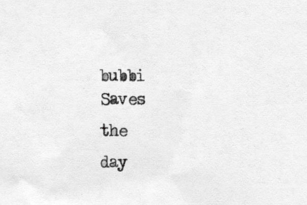 bubbi Saves the day