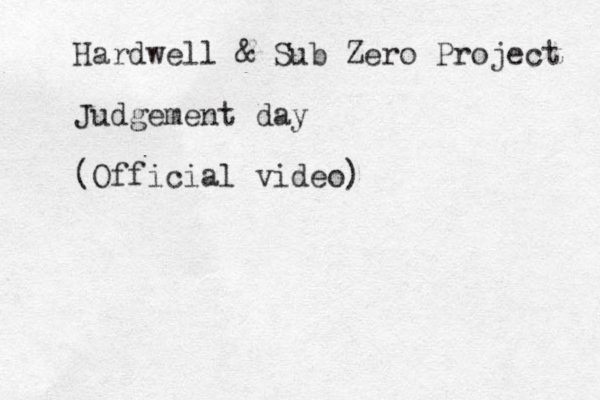 Hardwell & Sub Zero Project Judgement day (Official video)