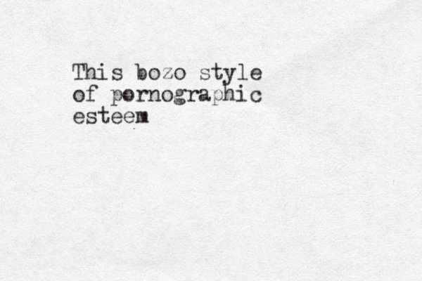 This boz zo style of pornographic esteem 