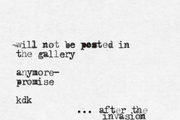 will not be posted in the gallery anymore- promise kdk ... after the invasion