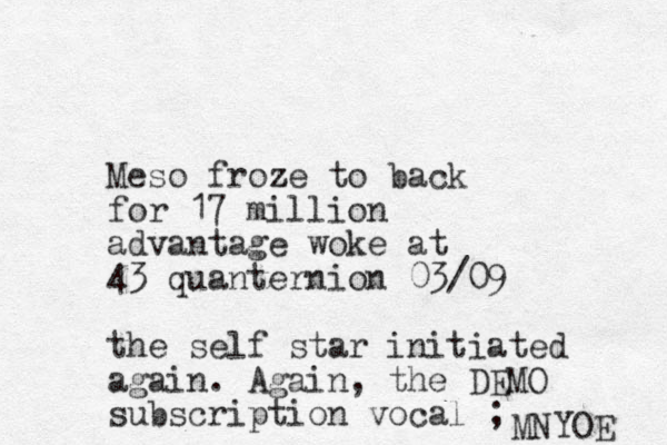 Meso froze z to back for 17 million advantage woke at 43 quanternion 03/09 the self star initiated again. Again, the DEMO subscription vocal ; MNYOE 