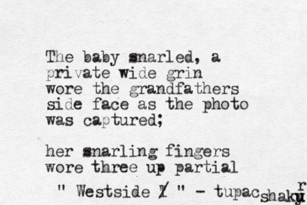 The baby snarled, a private wide grin wore the grandfathers side face as the photo was captured; her snarling fingers wore three up partial " Westside l " / " - tupac shaky u u r 