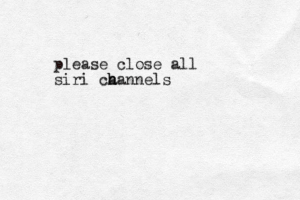 please close all siri ca h hannels