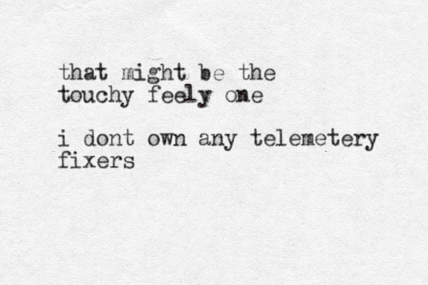 that might b e the touchy feely one i dont own any telemetery fixers 