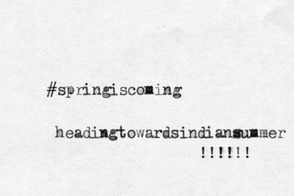 #springiscoming !!!!!! headingtowardsindiansummer 