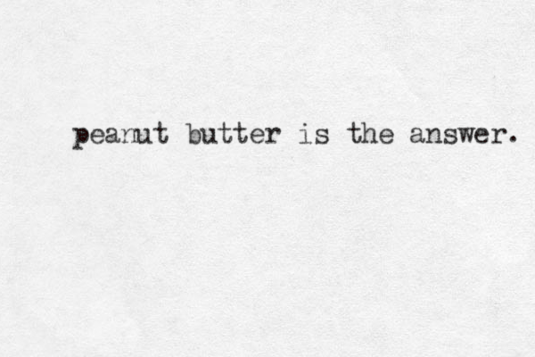 peanut butter is the answer. 