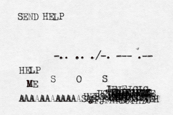 -.. .. ./-. --- .-- HELP ME SEND HELP S O S AAAAAAAAAAAASASAFAAFSCSVASH HEBSCJ JFJFHRDJFHDU JDUFJEC JFJRJF JFJDKDJR JDJFJDN JDJFJFDK JKTK KTJTKTFJR JRJF JJFJRIS JFJFJCJC JCJC 