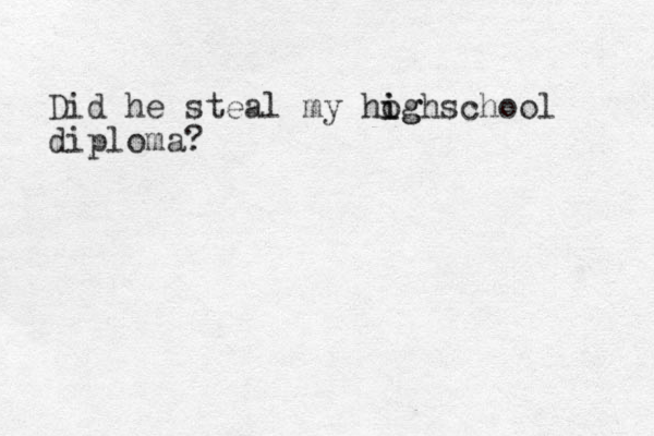 Did he steal my hog i ighschool diploma?