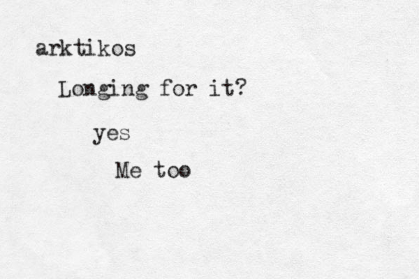 arktikos Longing for it? yes Me too