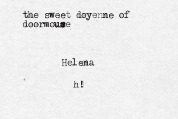 Helena h! the sweet doyenne of doormouse