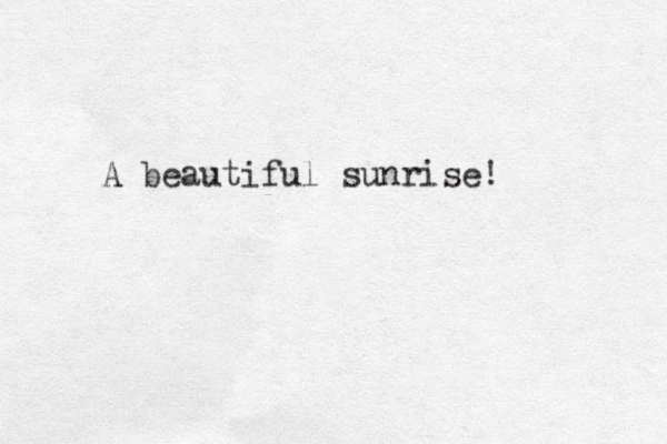 A beautiful sunrise! 