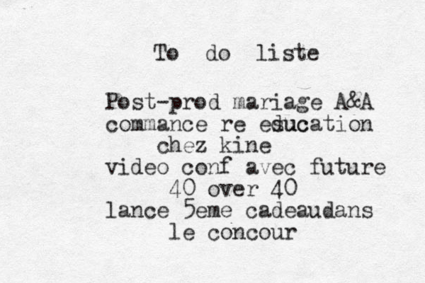 To do liste Post-prod mariage A&A commance re esuc ducation chez kin e video conf avec future 40 over 40 lance 5eme cadeaudans le concour