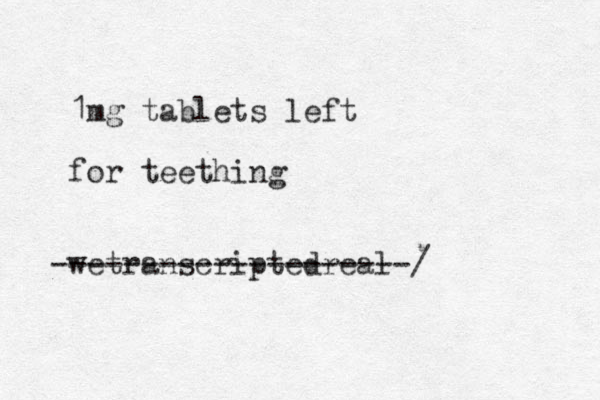 1mg tablets left for teething wetranscriptedreal --------------------/ 