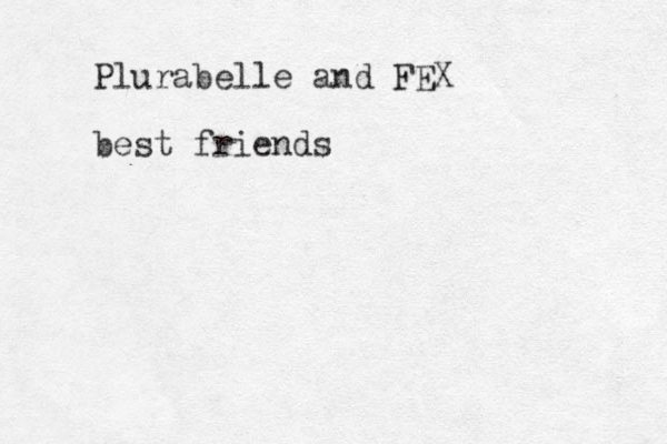 Plurabelle and FEX best friends