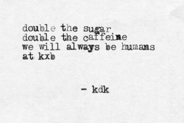 double the s double the c we will always be humans at kxb - kdk ugar affeine 