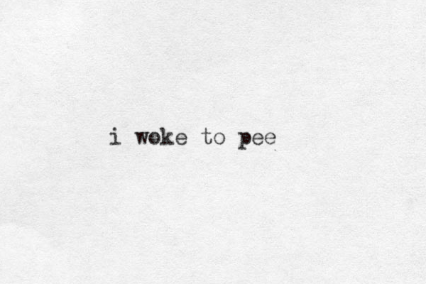 i woke to pee