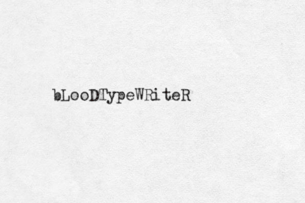 bLooDTypeWRiteR 