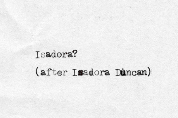 Isadora? (after Isadora Di u uncan) 