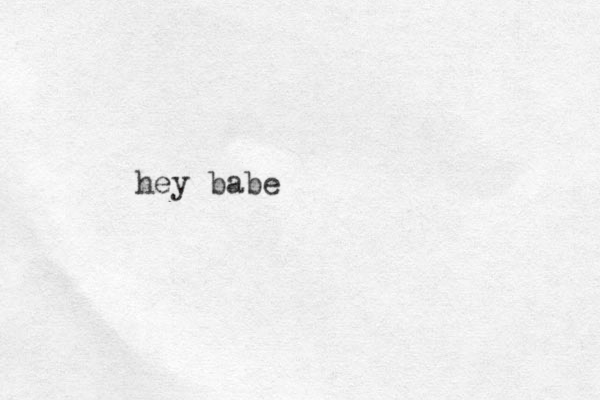 hey babe