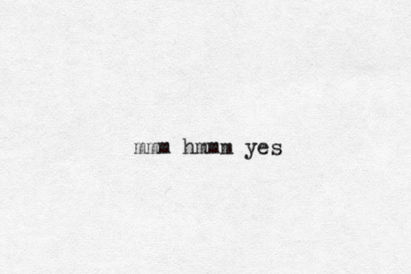 mmm hmmm yes