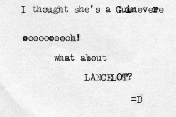 oooooooooh! what about LANCELOT? =D I thought she's a Guenevere i i i 