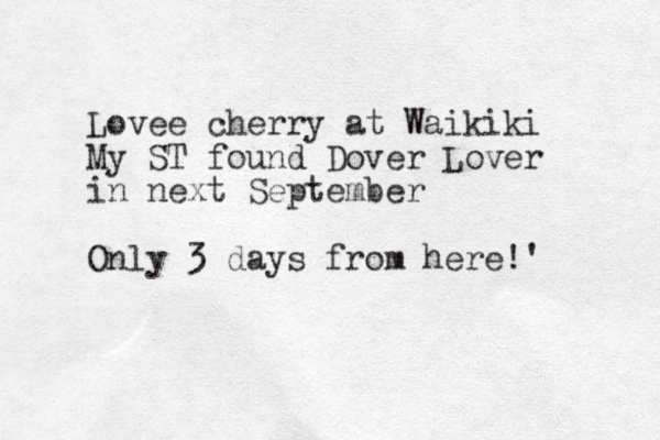 Lovee cherry at Waikiki My ST found Dover Lover in next September Only 3 days from here!' 