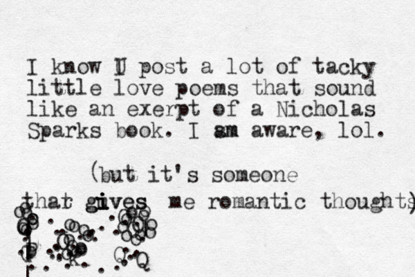 I know U I post a lot of tacky little love poems that sound like an exerpt of a Nicholas Sparks book. I sm am aware, lol. but it's someone thar t guves i i i gi giv ves me romantic thoughts ) ( . . . . . . . . . . . . . . . . . . o O O o k o o o o o o o . . . . . . . . . . . . . . . . . . . O O o o o o o o o o | | | | G p P O o o o o o O o o o o o | Q Q . 