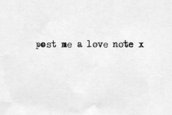 post me a love note x 