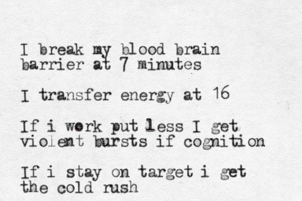 I break my blood brain barrier at 7 minutes I transfer energy at 16 If i work put less I get violent bursts if cognition If i stay on target i get the cold rush