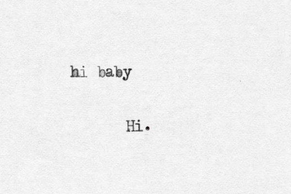hi baby Hi.