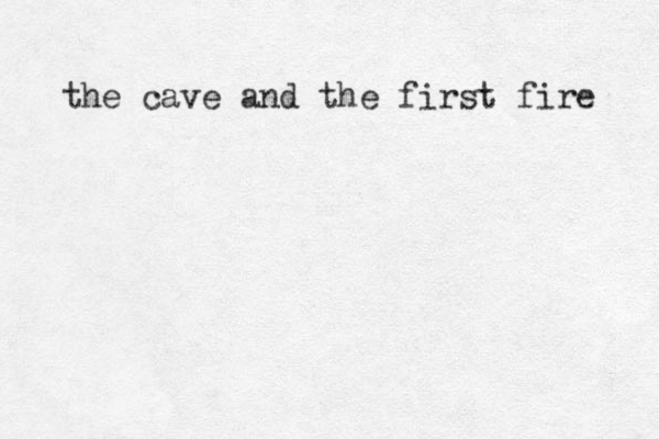 the cave and the first fire 