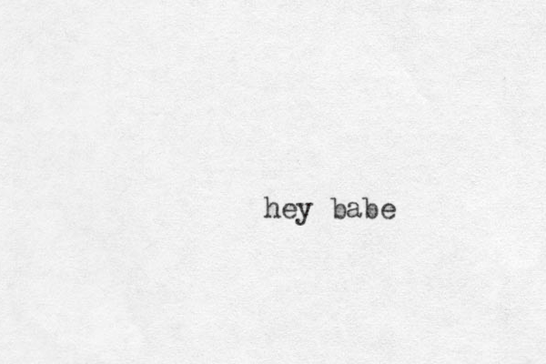 hey babe