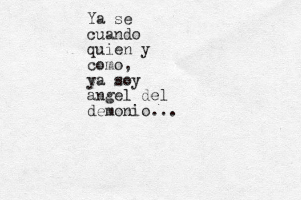 Ya se cuando quien y como, ya soy angel del demonio...