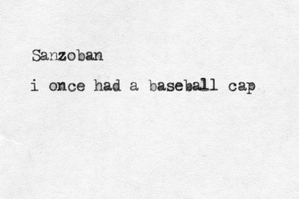 Sanzoban i once had a baseball cap 