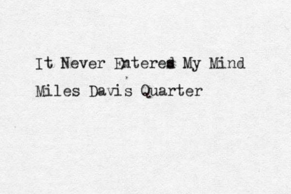 It Never Enteres My Mind d Miles Davis Quarter