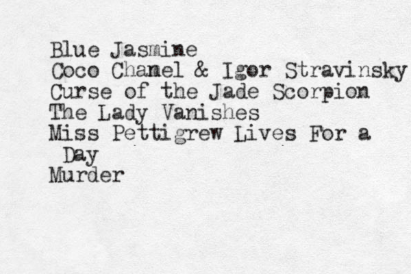 Blue Jasmine Coco Chamel n & Igor Stravinsky Curse of the Jade Scorpion The Lady Vanishes Miss Pettigrew Lives For a Day Murder 