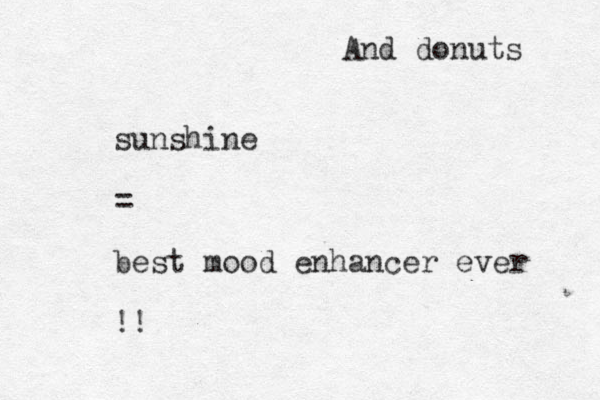 sunshine = best mood enhancer ever !! And donuts 